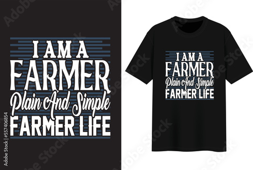 I Am A Farmer Plain And Simple Farmer Life. T-shirt Design.