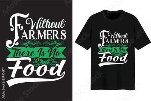Without Farmers There Is No Food. T-shirt Design.
