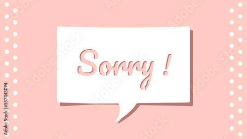 Sorry message on cutout white paper speech bubble on pink background