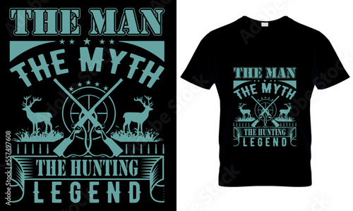 The man the myth the hunting legend quotes| hunting t shirt design