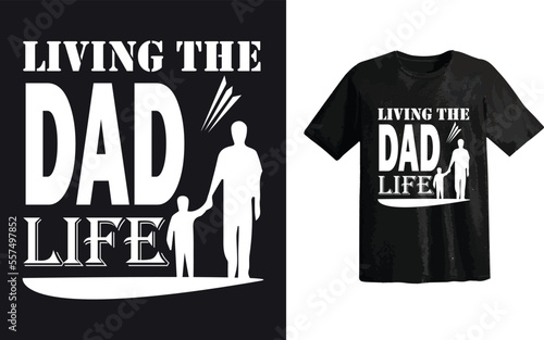 Living the dad life t shirt design