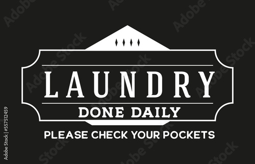Vintage laundry sign symbols vector illustration isolated. Laundry service room label, tag, poster design for shop. laundry done daily please check your pockets