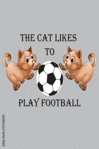 The cat likes to play football T-shirt design