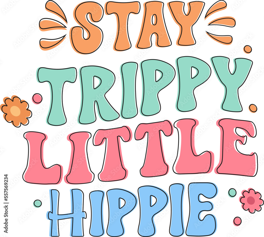 Groovy Motivational Quotes.  Stay Trippy Little Hippie
