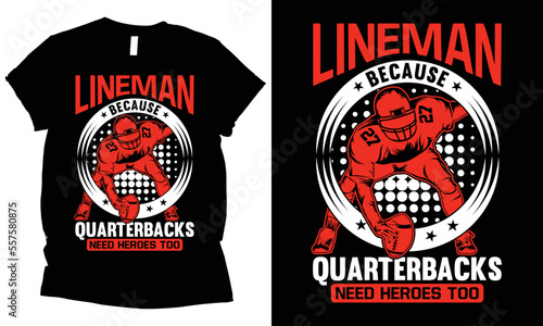 lineman because quarterbacks need heroes too American football t-shirt design