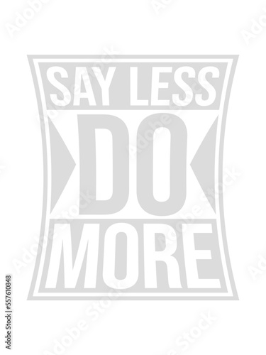 say less do more 