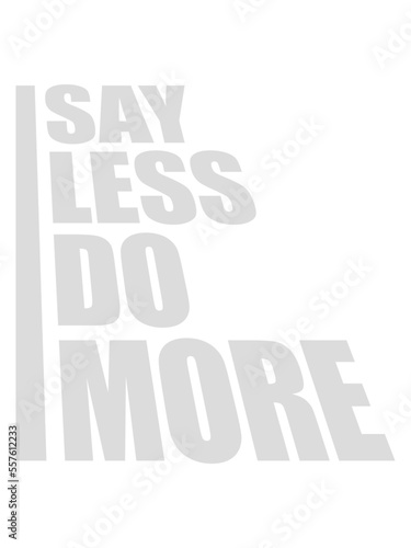 say less do more 