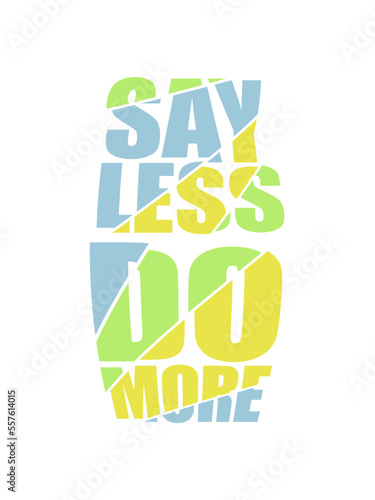 say less do more 