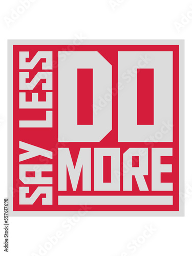 say less do more 
