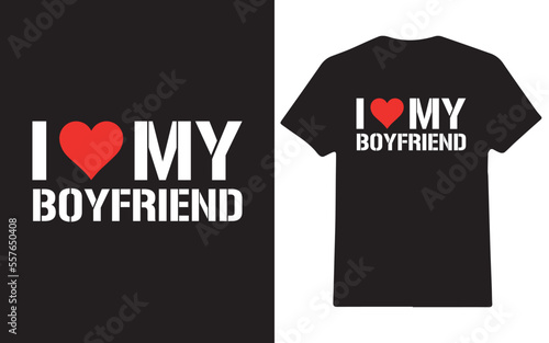 I love my boyfriend valentine day t-shirt design