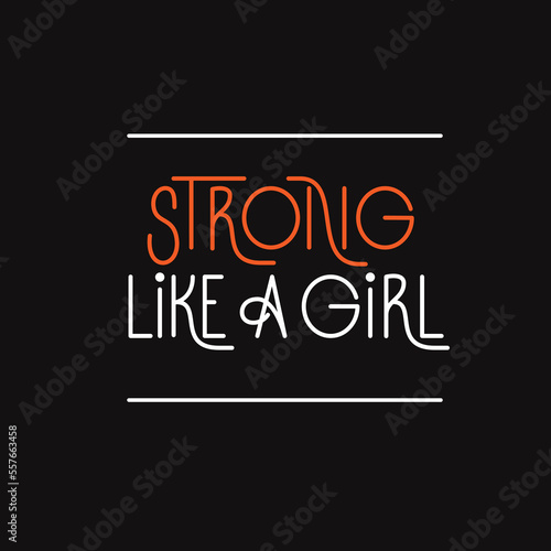 Strong like a girl vector text, girls power concept. Women motivational slogan, feminism quote lettering.