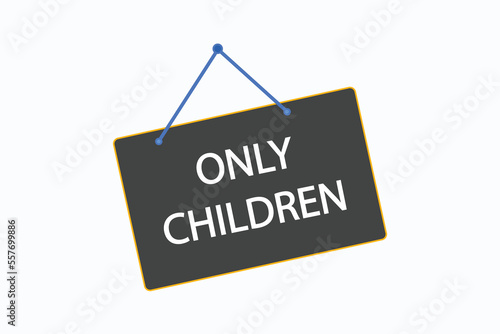 only children button vectors.sign label speech bubble only children

