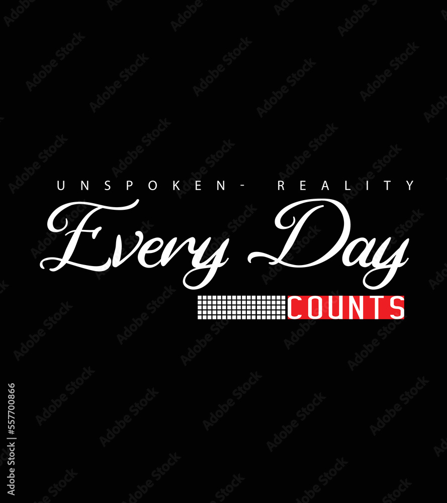 Vector Graphic of Lettering, Every Day Counts T Shirt Design Vector Graphic of Lettering, Every Day Counts T Shirt Design