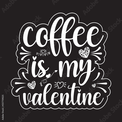 coffee is my valentine 