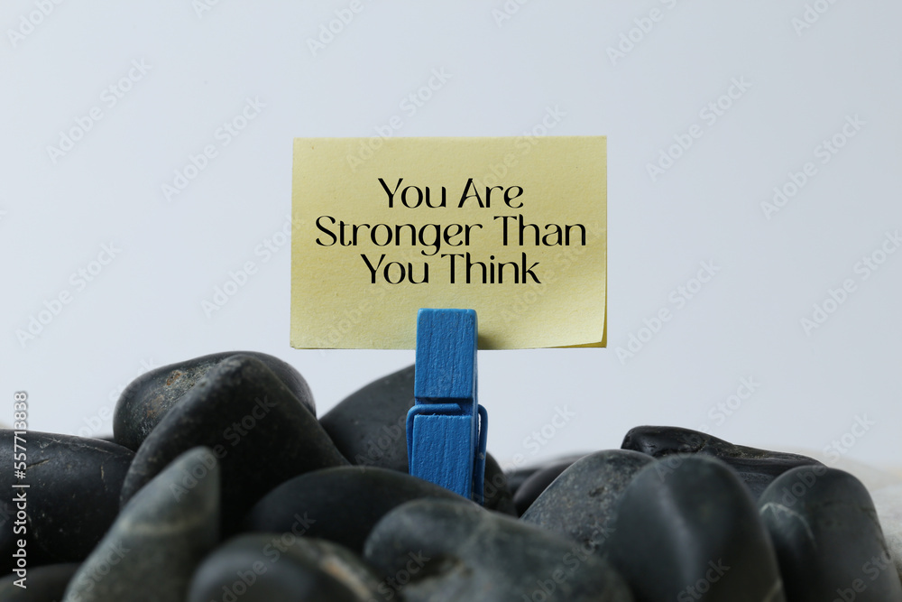 You are stronger than you think. Inspirational and Motivational quotes