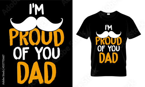 I'M PROUD OF YOU DAD.....T-SHIRT DESIGN TEMPLATE.