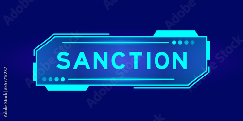 Futuristic hud banner that have word sanction on user interface screen on blue background
