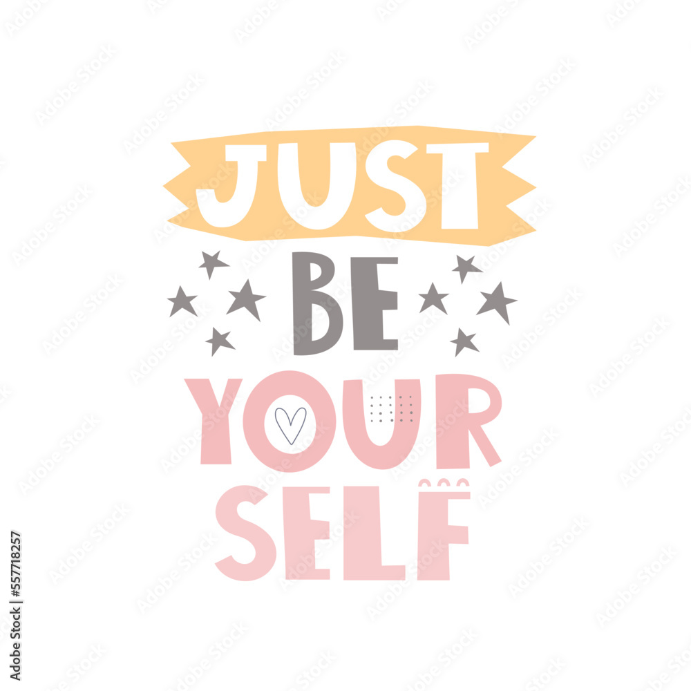 Just be yourself. Hand drawn motivation lettering. colorful vector illustration, flat style. typographic font, doodle quote. Just be yourself. Hand drawn motivation lettering. colorful vector illustration, flat style. typographic font, doodle quote.