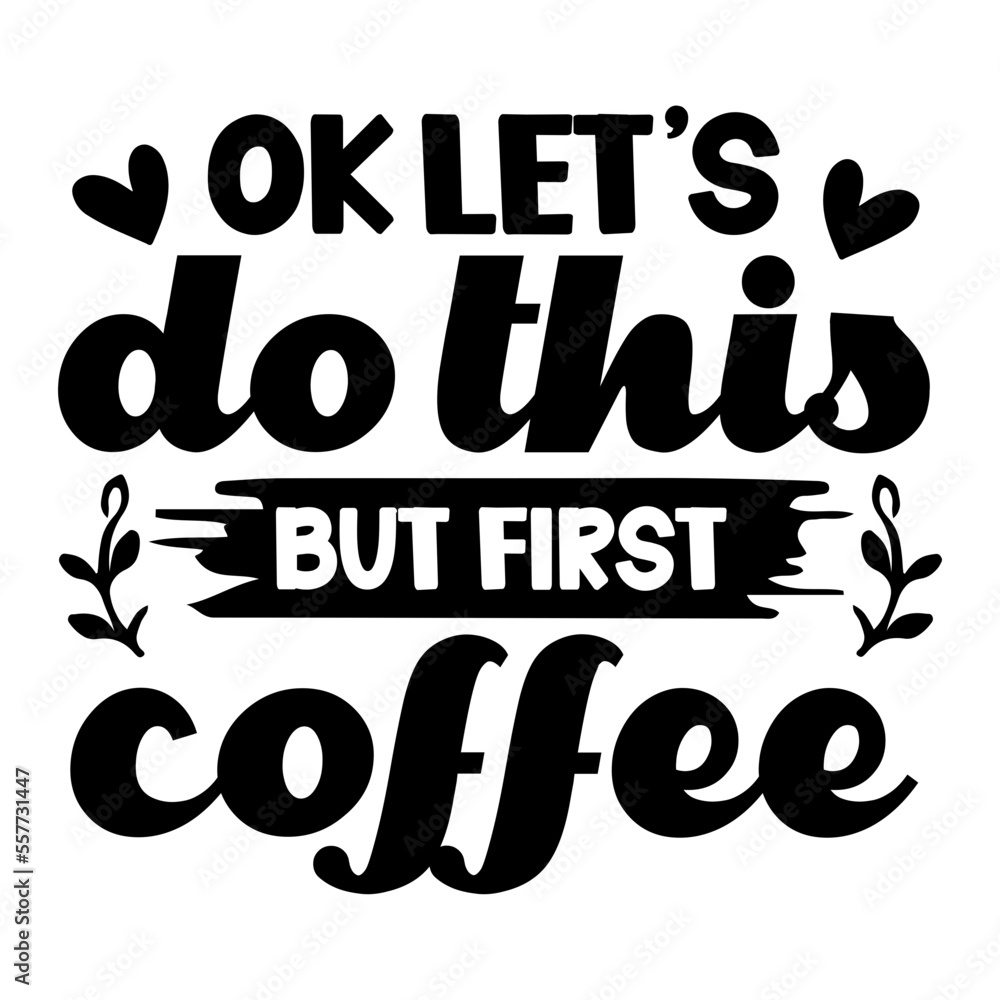 ok let's do this but first coffee svg ok let's do this but first coffee svg
