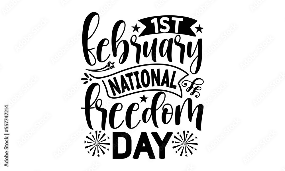 1st february national freedom day, National Freedom Day  T-shirt and SVG Design, Hand drawn lettering phrase isolated on Black background, Cut Files Illustration for prints on bags, posters