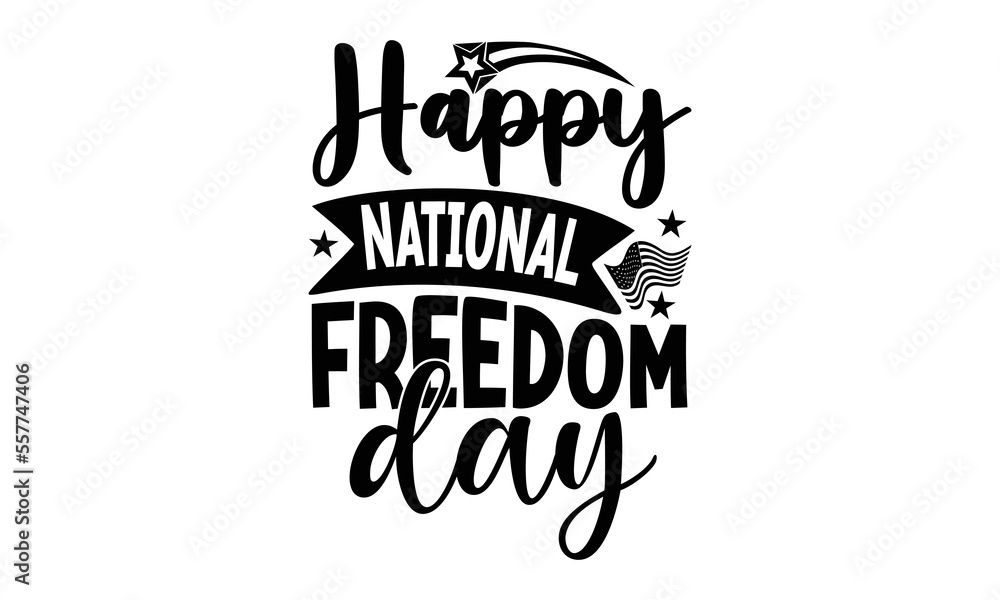 happy national freedom day, National Freedom Day T-shirt and SVG Design, Hand drawn lettering phrase isolated on Black background, Cut Files Illustration for prints on bags, posters happy national freedom day, National Freedom Day T-shirt and SVG Design, Hand drawn lettering phrase isolated on Black background, Cut Files Illustration for prints on bags, posters