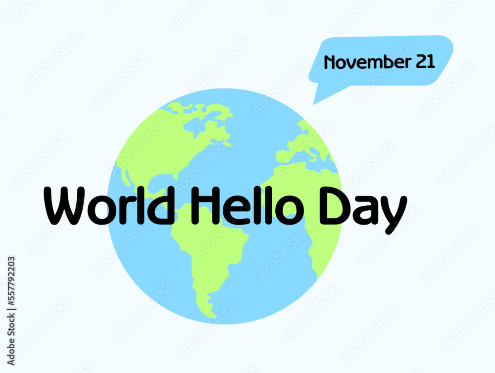 Phrase World Hello Day November 21 and Earth on white background. Illustration Phrase World Hello Day November 21 and Earth on white background. Illustration