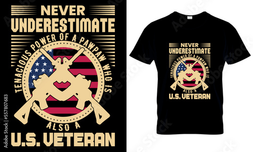 never underestimate tenacious power of a pawpaw who is also a  U.S. VETERAN t shirt design