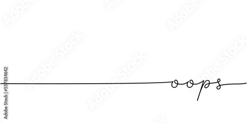 Oops word - continuous one line with word. Minimalistic drawing of phrase illustration.