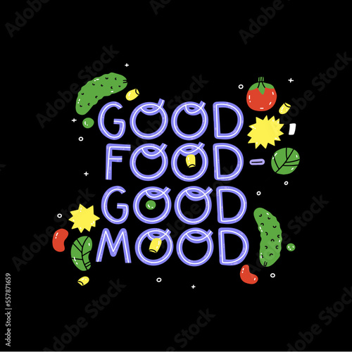 Good food good mood. Illustration motivation quote for your card, banner, poster. Vegetarian, vegan design element. Motivational healthy lifestyle typographic phrase.