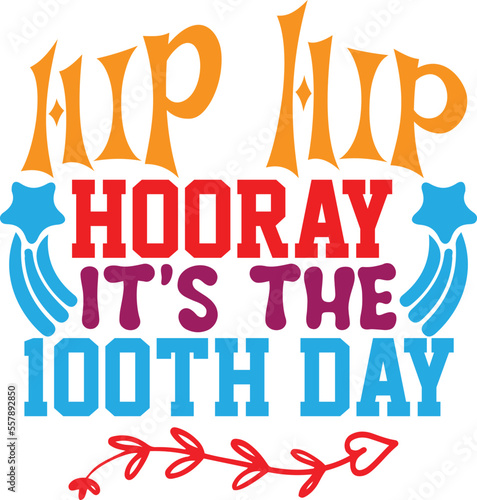 hip hip hooray it   s the 100th day