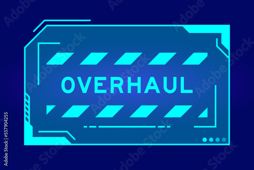 Futuristic hud banner that have word overhaul on user interface screen on blue background