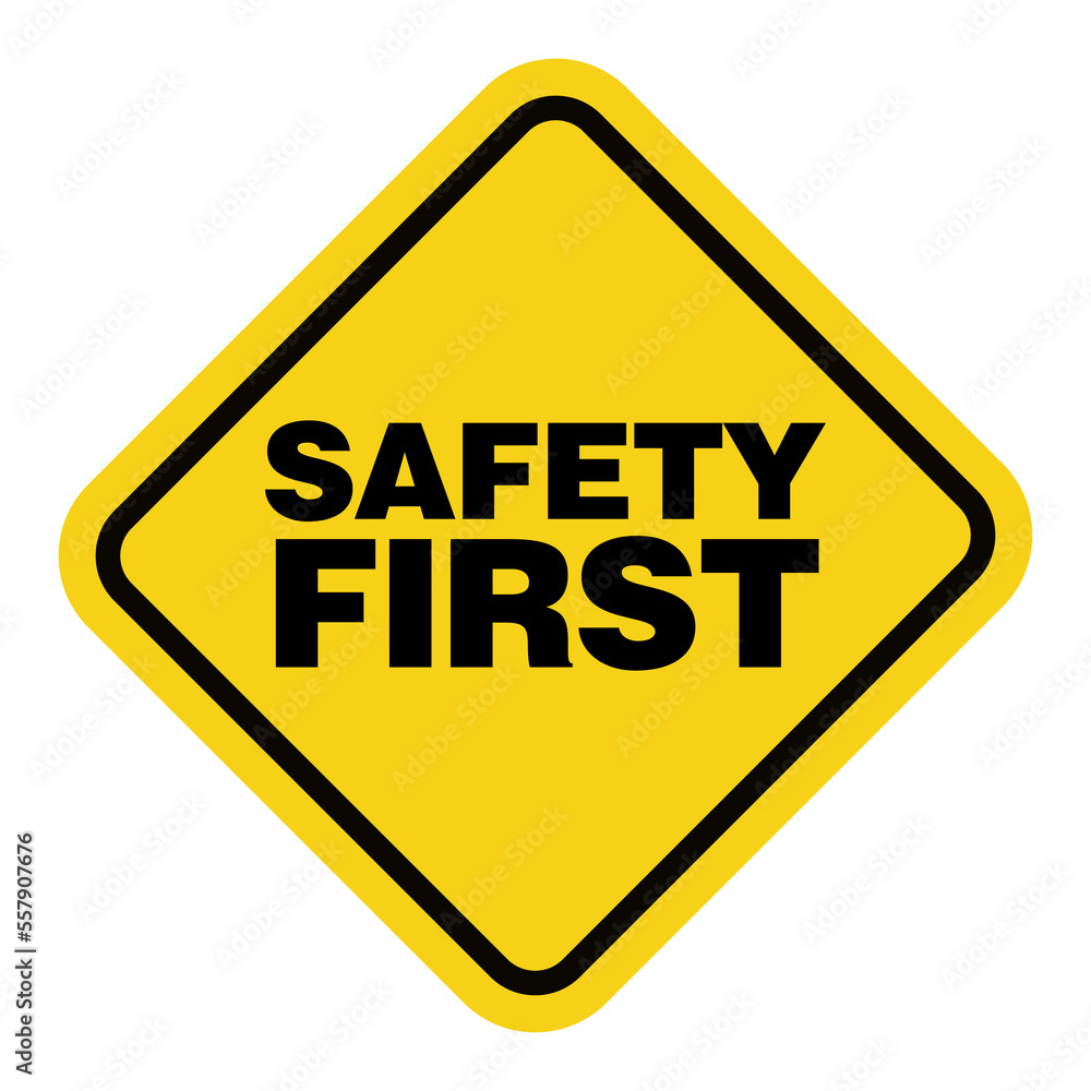 Safety First Yellow Sign on Transparent Background Safety First Yellow Sign on Transparent Background