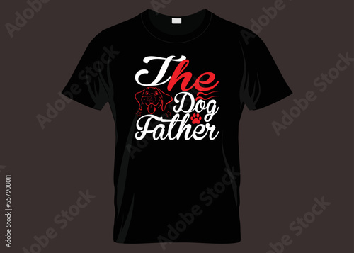 The Dog Father Typography T-shirt Design