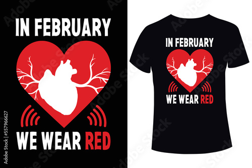 In February we wear red, Heart disease awareness t-shirt design template
