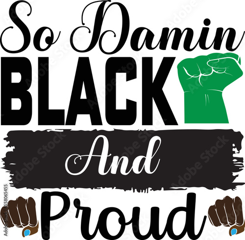 so damin black and proud