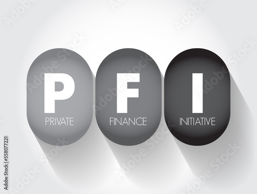 PFI Private Finance Initiative - procurement method where the private sector finances, builds and operates infrastructure, acronym, text concept background photo