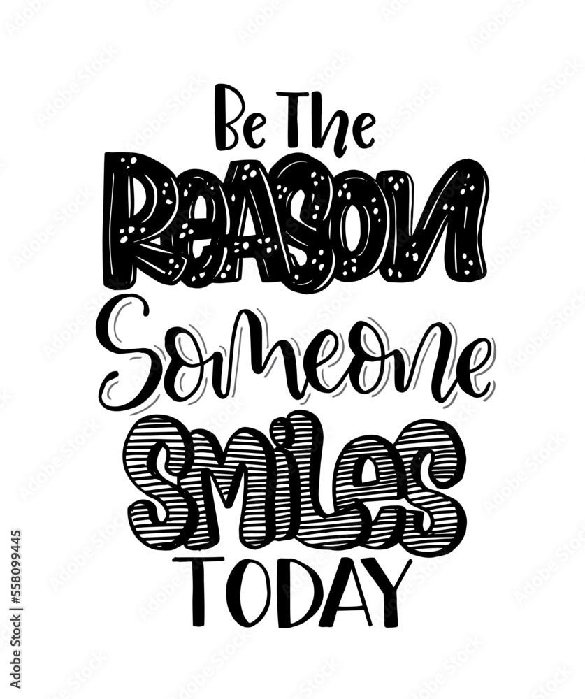 Be the reason someone smiles today, hand lettering, motivational quotes, Vector illustration