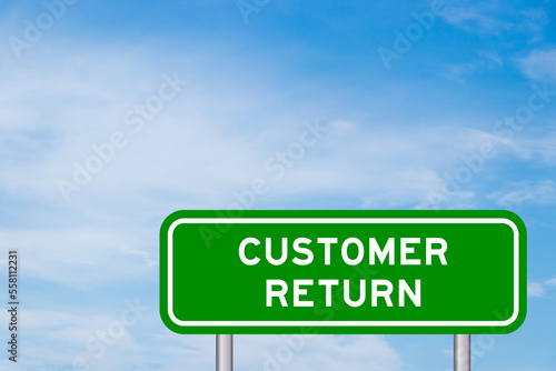 Green color transportation sign with word customer return on blue sky with white cloud background
