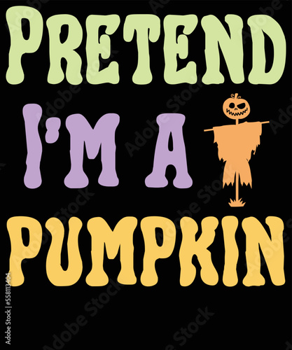 Pretend I’m a pumpkin,
Halloween SVG Design
