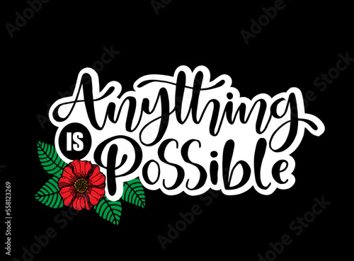 Anything is possible, hand lettering, motivational quotes