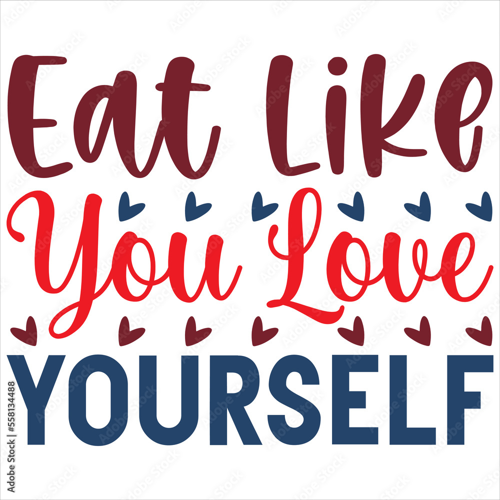 Eat like you love yourself Eat like you love yourself