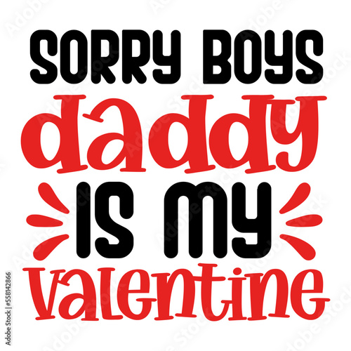 sorry boys daddy is my valentine svg
