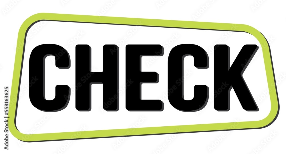 CHECK text on green-black trapeze stamp sign. CHECK text on green-black trapeze stamp sign.