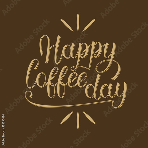 Happy Coffee Day phrase with decor. Handwritten vector lettering. Illustration with slogan for greeting card  poster or banner.