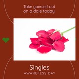 Take yourself out on a date today and singles awareness day text with rose petals and circle