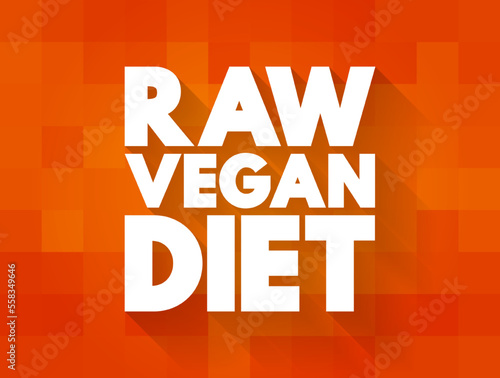 Raw Vegan Diet - subtype of the regular vegan diet, text concept for presentations and reports