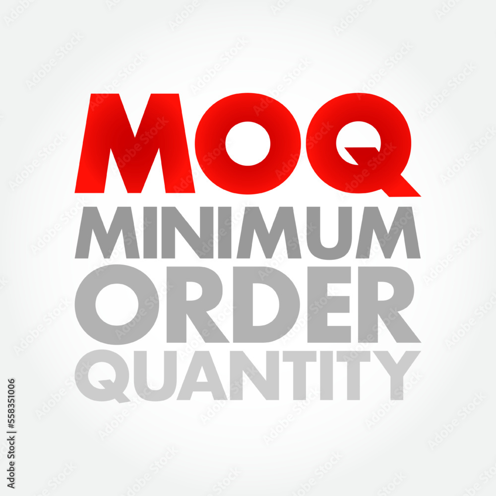 MOQ Minimum Order Quantity - fewest number of units required to be purchased at one time, acronym text concept background MOQ Minimum Order Quantity - fewest number of units required to be purchased at one time, acronym text concept background