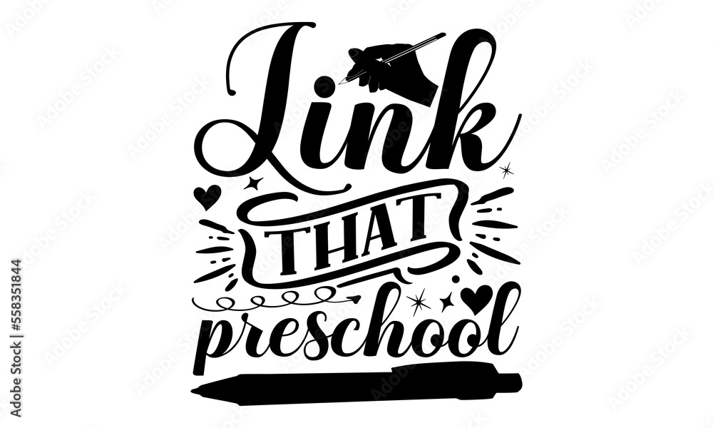 Obraz premium Link That Preschool - k - School svg design, Calligraphy graphic design, Hand drawn lettering phrase isolated on white background, t-shirts, bags, posters, cards, for Cutting Machine, Silhouette Cameo