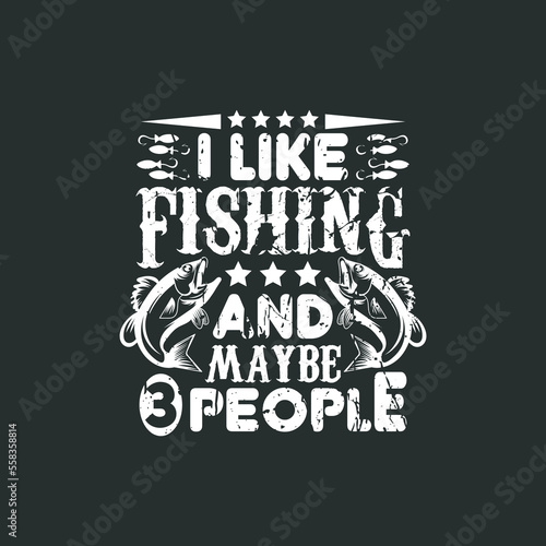 I like fishing and maybe 3 people, fishing t shirt design vector