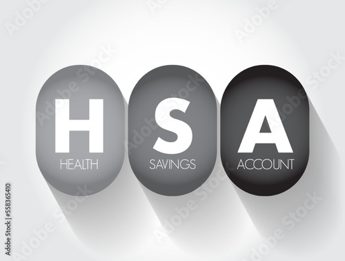 HSA Health Savings Account - tax-advantaged account to help people save for medical expenses that are not reimbursed by high-deductible health plans, acronym text concept background